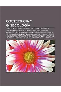 Obstetricia y Ginecologia: Politelia, Fecundacion in Vitro, Neonato, Parto Pretermino, Siameses, Leucorrea, Sindrome de Asherman