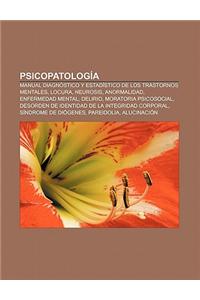 Psicopatologia: Manual Diagnostico y Estadistico de Los Trastornos Mentales, Locura, Neurosis, Anormalidad, Enfermedad Mental, Delirio