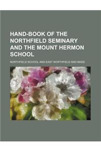 Hand-Book of the Northfield Seminary and the Mount Hermon School