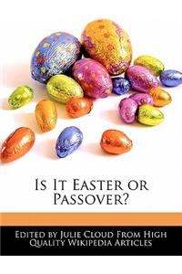 Is It Easter or Passover?