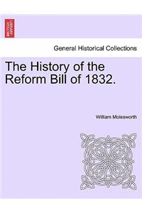 History of the Reform Bill of 1832.