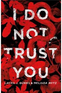 I Do Not Trust You