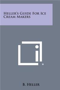 Heller's Guide for Ice Cream Makers