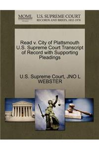 Read V. City of Plattsmouth U.S. Supreme Court Transcript of Record with Supporting Pleadings