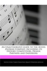 An Unauthorized Guide to the Avedis Zildjian Company, Including Its History, Competitors, Design Partners and Endorsers