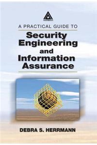 A Practical Guide to Security Engineering and Information Assurance