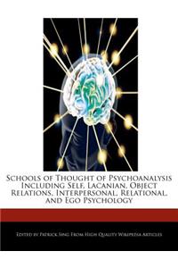 Schools of Thought of Psychoanalysis Including Self, Lacanian, Object Relations, Interpersonal, Relational, and Ego Psychology