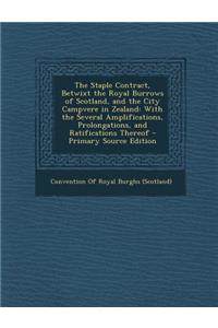 The Staple Contract, Betwixt the Royal Burrows of Scotland, and the City Campvere in Zealand