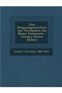 Zum Religionsgeschichtlichen Verstandnis Des Neuen Testaments