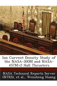 Ion Current Density Study of the NASA-300m and NASA-457mv2 Hall Thrusters