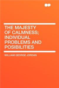 The Majesty of Calmness; Individual Problems and Posibilities