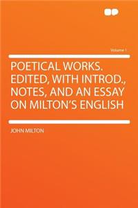 Poetical Works. Edited, with Introd., Notes, and an Essay on Milton's English Volume 1