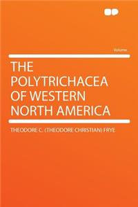 The Polytrichacea of Western North America