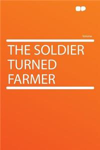 The Soldier Turned Farmer