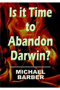 Is It Time to Abandon Darwin?