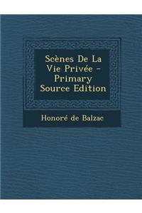 Scenes de La Vie Privee - Primary Source Edition
