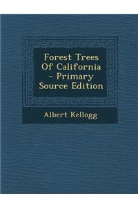 Forest Trees of California - Primary Source Edition