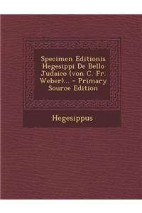 Specimen Editionis Hegesippi de Bello Judaico (Von C. Fr. Weber)...
