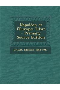 Napoleon Et L'Europe; Tilsit