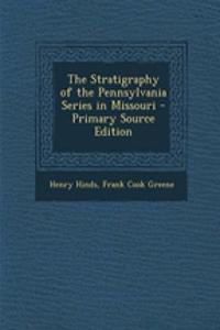 The Stratigraphy of the Pennsylvania Series in Missouri