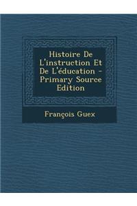 Histoire de L'Instruction Et de L'Education