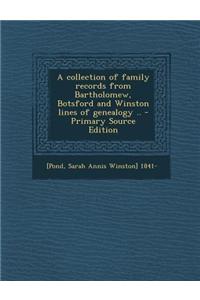 A Collection of Family Records from Bartholomew, Botsford and Winston Lines of Genealogy ..