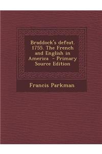 Braddock's Defeat. 1755. the French and English in America