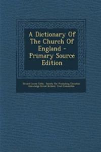 A Dictionary of the Church of England - Primary Source Edition