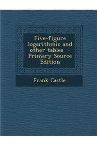 Five-Figure Logarithmic and Other Tables
