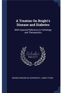 Treatise On Bright's Disease and Diabetes