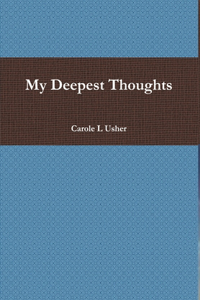 My Deepest Thoughts