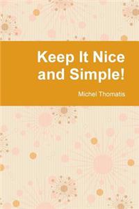 Keep It Nice and Simple!