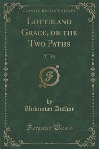 Lottie and Grace, or the Two Paths