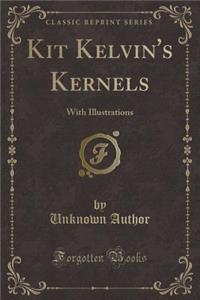 Kit Kelvin's Kernels