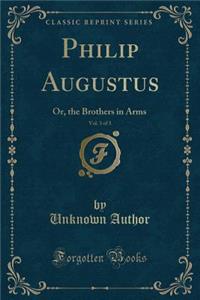 Philip Augustus, Vol. 3 of 3