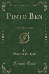 Pinto Ben: And Other Stories (Classic Reprint)
