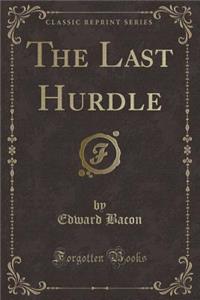 The Last Hurdle (Classic Reprint)