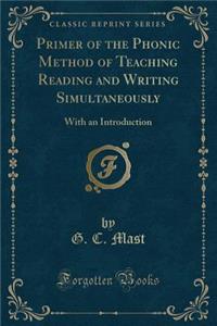 Primer of the Phonic Method of Teaching Reading and Writing Simultaneously