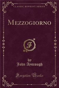 Mezzogiorno (Classic Reprint)