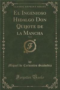 El Ingenioso Hidalgo Don Quijote de la Mancha, Vol. 3 (Classic Reprint)
