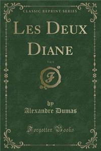 Les Deux Diane, Vol. 1 (Classic Reprint)