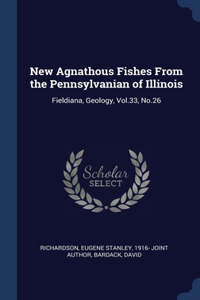 New Agnathous Fishes From the Pennsylvanian of Illinois