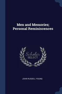 Men and Memories; Personal Reminiscences