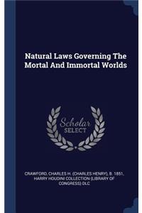 Natural Laws Governing The Mortal And Immortal Worlds