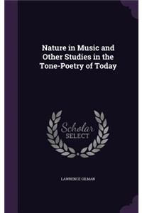 Nature in Music and Other Studies in the Tone-Poetry of Today