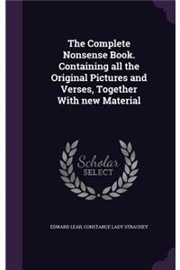 The Complete Nonsense Book. Containing All the Original Pictures and Verses, Together with New Material