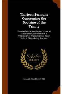Thirteen Sermons Concerning the Doctrine of the Trinity