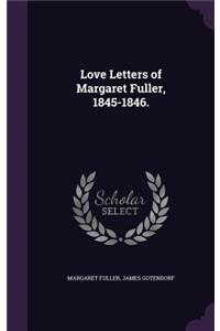 Love Letters of Margaret Fuller, 1845-1846.