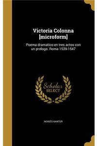 Victoria Colonna [microform]