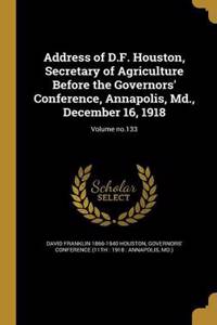 Address of D.F. Houston, Secretary of Agriculture Before the Governors' Conference, Annapolis, MD., December 16, 1918; Volume No.133